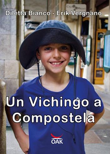 Un vichingo a Compostela. Ediz. a caratteri grandi - Diletta Bianco, Erik Vergnano - Libro OAK Edizioni 2023 | Libraccio.it