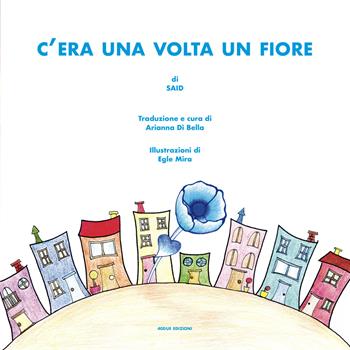 C'era una volta un fiore - Said - Libro 40due Edizioni 2017 | Libraccio.it