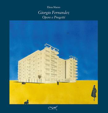 Giorgio Fernandez. Opere e progetti. Ediz. illustrata - Elena Manzo - Libro 40due Edizioni 2021, La lucertola. Arti, lettere e scienze | Libraccio.it