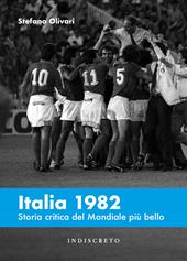 Italia 1982. Storia critica del Mondiale più bello