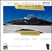 Etna vulcano del mondo. A muntagna nel patrimonio mondiale Unesco. Ediz. illustrata  - Libro Villaggio Maori 2016, Listen to Sicily | Libraccio.it
