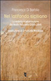 Nel latifondo siciliano. La violenta tasformazione del feudo Polizzello 1920-1964