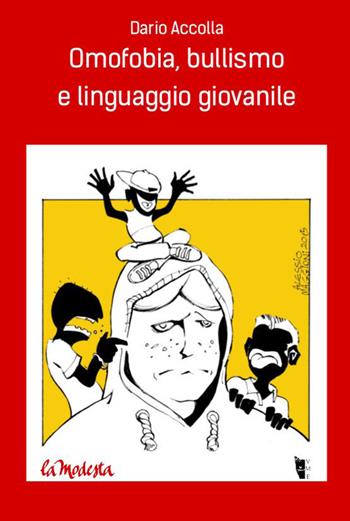 Omofobia, bullismo e linguaggio giovanile - Dario Accolla - Libro Villaggio Maori 2015, La modesta | Libraccio.it