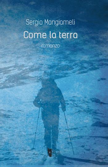 Come la terra - Sergio Mangiameli - Libro Villaggio Maori 2016, Fibre | Libraccio.it