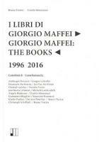 I libri di Giorgio Maffei-Giorgio Maffei. The books. 1996-2016 - Bruno Tonini, Danilo Montanari - Libro Danilo Montanari Editore 2016 | Libraccio.it