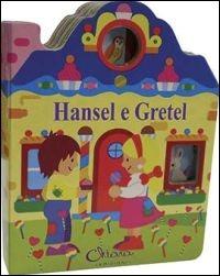 Hansel e Gretel. Casetta con finestre. Ediz. illustrata  - Libro Chiara Edizioni 2013 | Libraccio.it