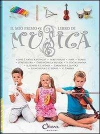 Il mio primo libro di musica. Ediz. illustrata  - Libro Chiara Edizioni 2013 | Libraccio.it
