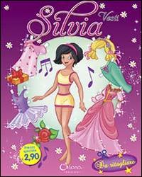 Vesti Silvia. Ediz. illustrata  - Libro Chiara Edizioni 2015 | Libraccio.it