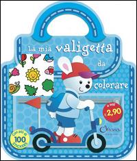 La mia valigetta da colorare. Con adesivi  - Libro Chiara Edizioni 2014 | Libraccio.it