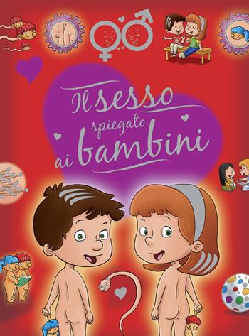 Il sesso spiegato ai bambini  - Libro Chiara Edizioni 2015 | Libraccio.it