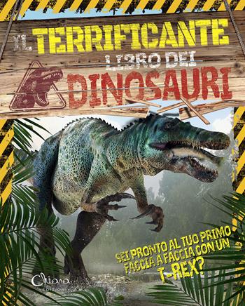 Il terrificante libro dei dinosauri - Liz Miles - Libro Chiara Edizioni 2015 | Libraccio.it