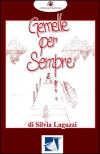 Gemelle per sempre - Silvia Laguzzi - Libro Cordero Editore 2016 | Libraccio.it