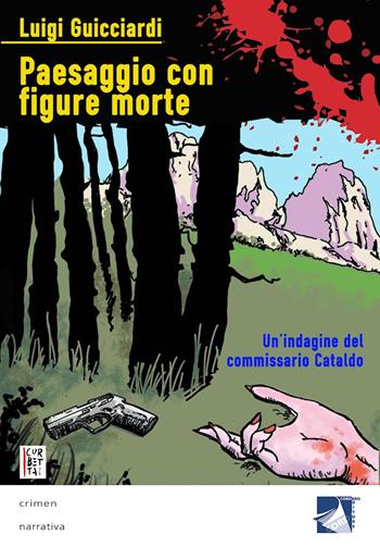 Paesaggio con figure morte. Un'indagine del commissario Cataldo - Luigi Guicciardi - Libro Cordero Editore 2016, Crimen | Libraccio.it