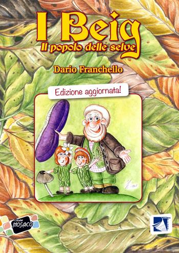 I Beig. Il popolo delle selve - Dario Franchello - Libro Cordero Editore 2018, Mosaico | Libraccio.it