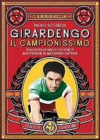 Girardengo. Il campionissimo - Paolo Bottiroli - Libro Italica Edizioni 2013, L'ammiraglia | Libraccio.it