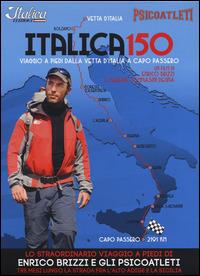 Italica 150. Viaggio a piedi dalla vetta d'Italia a Capo Passero. DVD. Con libro - Enrico Brizzi, Serena Tommasini Degna - Libro Italica Edizioni 2014, Supermiscela | Libraccio.it