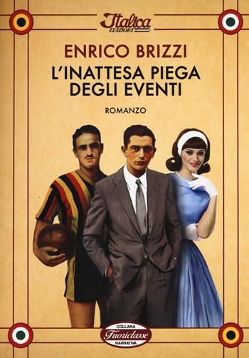 L' inattesa piega degli eventi - Enrico Brizzi - Libro Italica Edizioni 2015, Fuoriclasse | Libraccio.it
