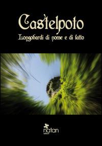 Castelpoto, Longobardi di nome e di fatto  - Libro Natan Edizioni 2014 | Libraccio.it