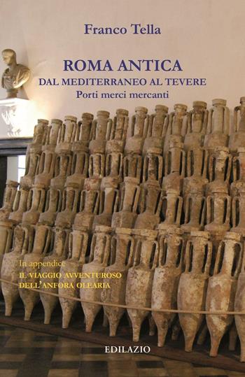 Roma antica dal Mediterraneo al Tevere - Franco Tella - Libro Edilazio 2016 | Libraccio.it