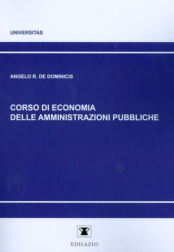 Corso di economia delle amministrazioni pubbliche - Angelo R. De Dominicis - Libro Edilazio 2017 | Libraccio.it
