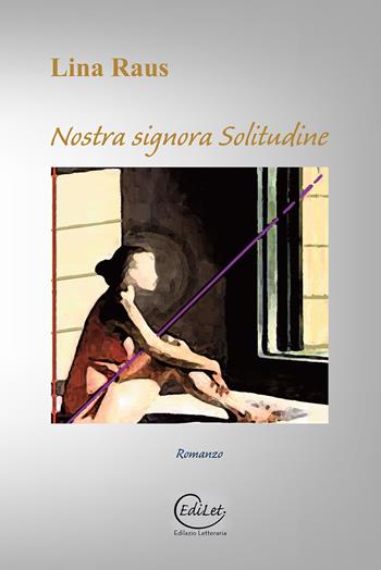 Nostra signora solitudine - Lina Raus - Libro Edilazio 2018 | Libraccio.it