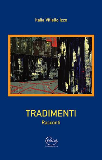 Tradimenti - Italia Vitiello Izzo - Libro Edilazio 2018 | Libraccio.it