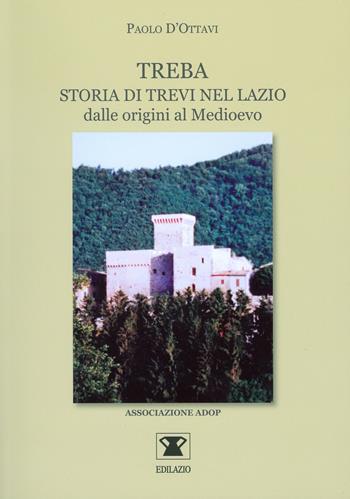 Treba. Storia di Trevi nel Lazio dalle origini al Medioevo - Paolo D'Ottavi - Libro Edilazio 2018 | Libraccio.it