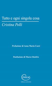 Tutto e ogni singola cosa - Cristina Polli - Libro Edilazio 2017, Castalia | Libraccio.it