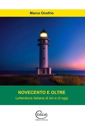 Novecento e oltre. Letteratura italiana di ieri e di oggi