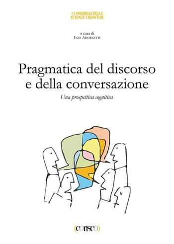 Pragmatica del discorso e della conversazione. Una prospettiva cognitiva  - Libro CORISCO 2015 | Libraccio.it