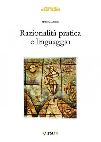 Razionalità pratica e linguaggio - Marco Mazzone - Libro CORISCO 2015 | Libraccio.it