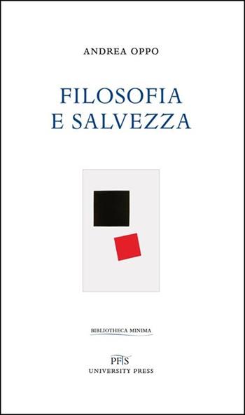 Filosofia e salvezza - Andrea Oppo - Libro PFTS University Press 2013, Bibliotheca minima | Libraccio.it