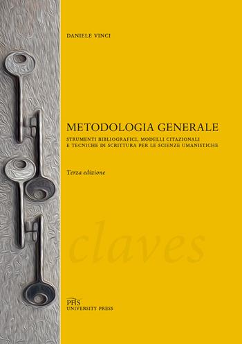 Metodologia generale. Strumenti bibliografici, modelli citazionali e tecniche di scrittura per le scienze umanistiche - Daniele Vinci - Libro PFTS University Press 2018, Claves | Libraccio.it