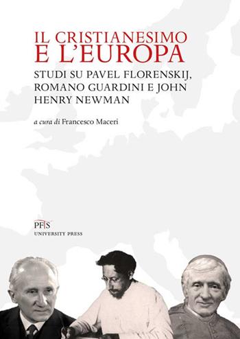 Il Cristianesimo e l'Europa. Studi su Pavel Florenskij, Romano Guardini e John Henry Newman. Nuova ediz.  - Libro PFTS University Press 2020, Testi e monografie | Libraccio.it