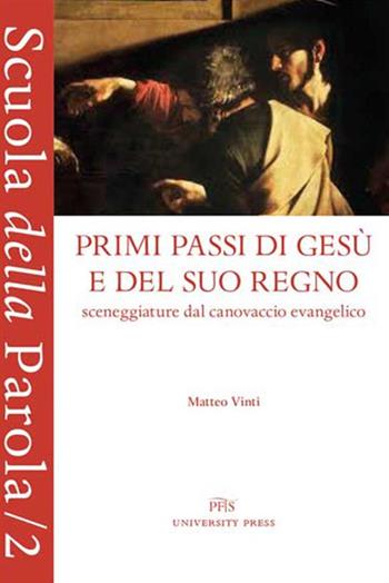 Primi passi di Gesù e del suo regno. Sceneggiature dal canovaccio evangelico - Matteo Vinti - Libro PFTS University Press 2020, Scuola della Parola | Libraccio.it