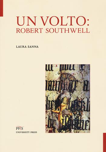 Un volto: Robert Southwell - Laura Sanna - Libro PFTS University Press 2021 | Libraccio.it