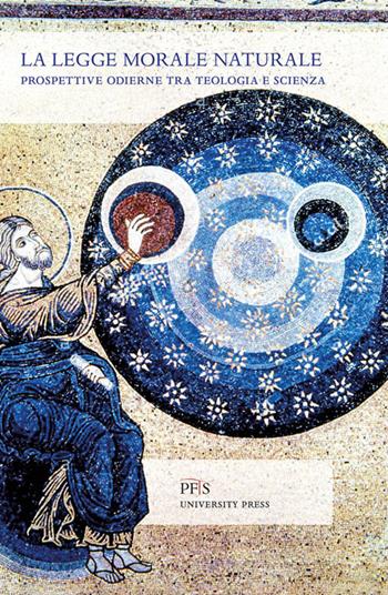La legge morale naturale. Prospettive odierne tra teologia e scienza  - Libro PFTS University Press 2022, Testi e monografie | Libraccio.it