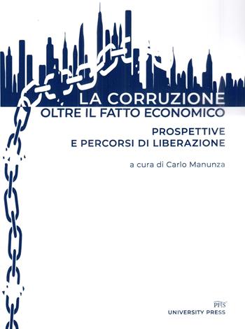 La corruzione oltre il fatto economico. Prospettive e percorsi di liberazione  - Libro PFTS University Press 2024 | Libraccio.it