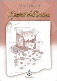 I petali dell'anima - Maurizio Morselli - Libro Faust Edizioni 2014, Arbolé | Libraccio.it