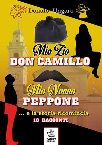 Mio zio Don Camillo, mio nonno Peppone... e la storia ricomincia. 18 racconti - Donato Ungaro - Libro Faust Edizioni 2016, I nidi | Libraccio.it
