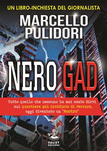 Nero Gad - Marcello Pulidori - Libro Faust Edizioni 2017, Reato di lettura | Libraccio.it