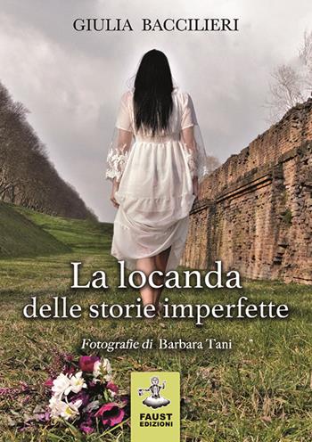La locanda delle storie imperfette - Giulia Baccilieri - Libro Faust Edizioni 2018, Arbolé | Libraccio.it