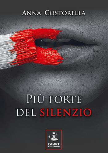 Più forte del silenzio - Anna Costorella - Libro Faust Edizioni 2018, I nidi | Libraccio.it