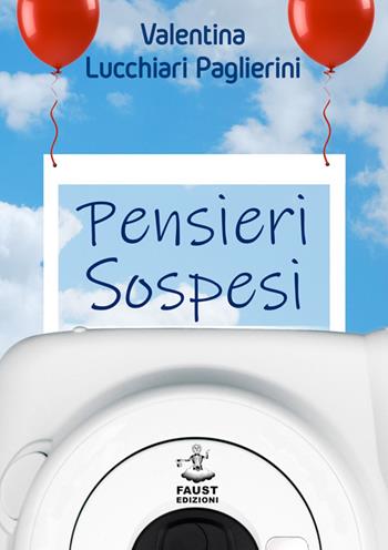 Pensieri sospesi - Valentina Lucchiari Paglierini - Libro Faust Edizioni 2019, I nidi | Libraccio.it