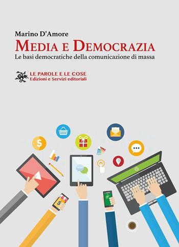 Media e democrazia. Le basi democratiche della comunicazione di massa - Marino D'Amore - Libro Haiku 2016, Le parole e le cose | Libraccio.it