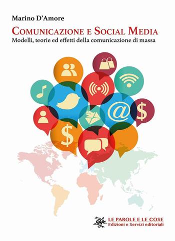 Comunicazione e social media. Modelli, teorie ed effetti della comunicazione di massa - Marino D'Amore - Libro Haiku 2016, Le parole e le cose | Libraccio.it