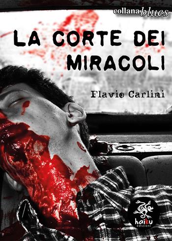 La corte dei miracoli - Flavio Carlini - Libro Haiku 2018, Blues | Libraccio.it
