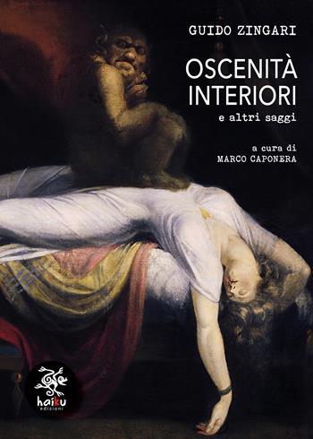 Oscenità interiori. E altri saggi - Guido Zingari - Libro Haiku 2018, Le parole e le cose | Libraccio.it