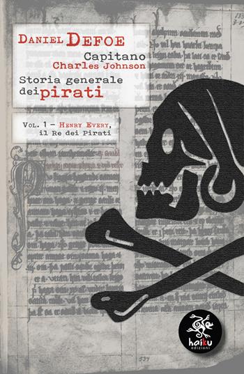 Storia generale dei pirati. Vol. 1: Henry Every, il re dei pirati - Daniel Defoe, Charles Johnson - Libro Haiku 2019, Settemari | Libraccio.it