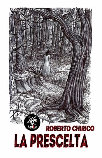 La prescelta - Roberto Chirico - Libro Haiku 2019, Punk | Libraccio.it